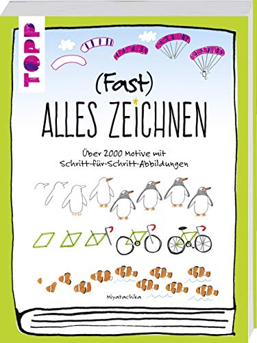 (Fast) alles zeichnen: Über 2000 Motive mit Schritt-für-Schritt-Abbildungen